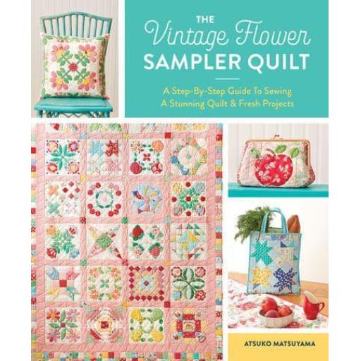 IN STOCK NOW - The Vintage Flower Sampler Quilt  by Atsuko Matsuyama